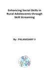 Enhancing Social Skills in Rural Adolescents through Skill Streaming By Palanisamy H. B. Cover Image