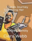 Ciara's Journey To Finding Her Identity: Finding My Identity Cover Image