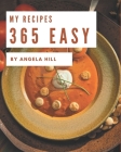 My 365 Easy Recipes: Welcome to Easy Cookbook By Angela Hill Cover Image