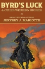 Byrd's Luck & Other Western Stories By Jeffrey J. Mariotte Cover Image
