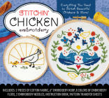 Stitchin' Chicken Embroidery Kit: Everything You Need to Stitch Beautiful Chickens and More! By Editors of Chartwell Books Cover Image