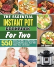 The Essential Instant Pot Cookbook For Two: 550 Quick, Healthy and Cleansing Instant Pot Recipes That Will Make Your Life Easier By Jodi Bennett Cover Image