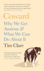 Coward: Why We Get Anxious & What We Can Do about It By Tim Clare Cover Image