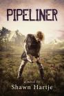 Pipeliner By Shawn Hartje Cover Image