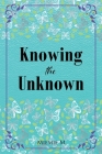Knowing the Unknown By Miemie M Cover Image