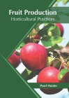 Fruit Production: Horticultural Practices By Pearl Hunter (Editor) Cover Image