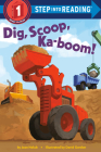 Dig, Scoop, Ka-boom! (Step into Reading) By Joan Holub, David Gordon (Illustrator) Cover Image