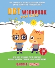 DBT Workbook For Kids: Fun & Practical Dialectal Behavior Therapy Skills Training For Young Children Help Kids Manage Anxiety & Phobias, Reco Cover Image