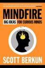 Mindfire: Big Ideas for Curious Minds By Scott Berkun Cover Image