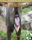 Mandrill: Amazing Pictures & Fun Facts for Children By Cynthia Fry Cover Image