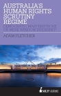 Australia’s Human Rights Scrutiny Regime: Democratic Masterstroke or Mere Window Dressing? By Adam Fletcher Cover Image
