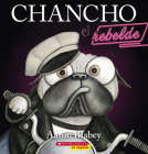 Chancho el rebelde (Pig the Rebel) (Chancho el pug) By Aaron Blabey, Aaron Blabey (Illustrator) Cover Image