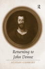 Returning to John Donne By Achsah Guibbory Cover Image