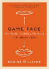 Game Face: The Media Training Playbook, 19 Cautionary Tales By Bodine Williams Cover Image