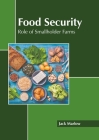 Food Security: Role of Smallholder Farms By Jack Marlow (Editor) Cover Image