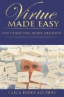 Virtue Made Easy: How To Save Time, Money, and Sanity By Carla Rooks Aultmon Cover Image