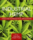 Industrial Hemp: Food and Nutraceutical Applications By Milica Pojic (Editor), Brijesh K. Tiwari (Editor) Cover Image