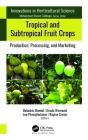Tropical and Subtropical Fruit Crops: Production, Processing, and Marketing By Debashis Mandal (Editor), Ursula Wermund (Editor), Lop Phavaphutanon (Editor) Cover Image