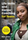 Life Skills and Career Coaching for Teens: A Practical Manual for Supporting School Engagement, Aspirations and Success in Young People Aged 11-18 By Nikki Watson Cover Image