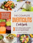 Diverticulitis Cookbook: 3-Phase Healing Guide to Awaken Your Good Gut Bacteria and Heal Your Digestive System. Simple and Delicious High and L By Jenny Kern Cover Image