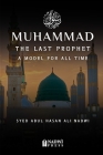 Muhammad - The Last Prophet: A Model for All Time: A Model For All Time Cover Image