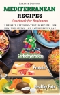Mediterranean Recipes Cookbook for Beginners: The best kitchen-tested recipes for healthy living and eating every day Cover Image