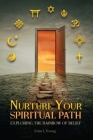 Nurture Your Spiritual Path: Exploring the Rainbow of Belief By John L. Young Cover Image