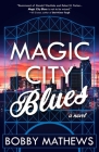 Magic City Blues By Bobby Mathews Cover Image