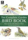 The Complete Garden Bird Book: How to Identify and Attract Birds to Your Garden By Mark Golley, Stephen Moss, Dave Daly (Illustrator) Cover Image