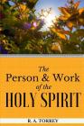 The Person and Work of the Holy Spirit By Reuben Archer Torrey, R. a. Torrey Cover Image