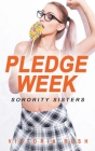 Pledge Week: Sorority Sisters By Victoria Rush Cover Image