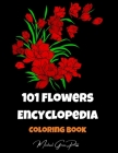 101 Flowers Encyclopedia Coloring Book: Color and Learn, Big Collection of Flower Designs for Relaxation Cover Image