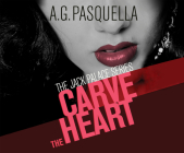 Carve the Heart By A. G. Pasquella, Kevin T. Collins (Narrated by) Cover Image