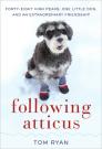 Following Atticus: Forty-Eight High Peaks, One Little Dog, and an Extraordinary Friendship Cover Image