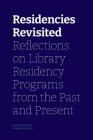 Residencies Revisited: Reflections on Library Residency Programs from the Past and Present By Preethi Gorecki (Editor), Arielle Petrovich (Editor) Cover Image