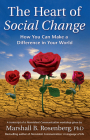 The Heart of Social Change: How to Make a Difference in Your World (Nonviolent Communication Guides) By Marshall B. Rosenberg, PhD Cover Image