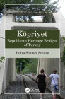 Köpriyet: Republican Heritage Bridges of Turkey By Hulya Sonmez Schaap Cover Image