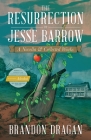 The Resurrection of Jesse Barrow: A Novella & Collected Works By Brandon Dragan Cover Image