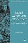 Radical Welfare State Retrenchment: A Comparative Analysis (Transformations of the State) By P. Starke Cover Image
