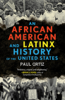 An African American and Latinx History of the United States (ReVisioning History #4) By Paul Ortiz Cover Image