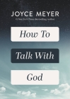 How to Talk with God By Joyce Meyer Cover Image