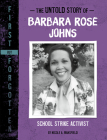 The Untold Story of Barbara Rose Johns: School Strike Activist By Nicole A. Mansfield Cover Image
