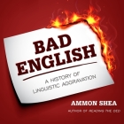 Bad English Lib/E: A History of Linguistic Aggravation Cover Image