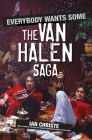 Everybody Wants Some: The Van Halen Saga By Ian Christe Cover Image