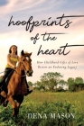 Hoofprints of the Heart: How Childhood Gifts of Love Bestow an Enduring Legacy By Dena Mason Cover Image