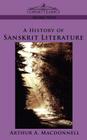A History of Sanskrit Literature By Aurthur A. MacDonnell Cover Image