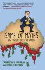 Game Of Mates: How favours bleed the nation By Cameron Murray, Paul Frijters Cover Image