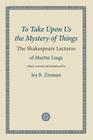 To Take Upon Us the Mystery of Things Cover Image