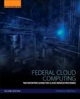 Federal Cloud Computing: The Definitive Guide for Cloud Service Providers By Matthew Metheny Cover Image