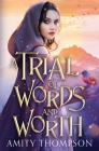 A Trial of Words and Worth By Amity Thompson Cover Image